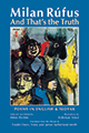 Milan Rufus: And That's the Truth: Poems in English & Slovak
