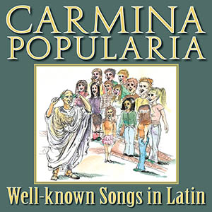 Carmina Popularia: Well-known Songs in Latin