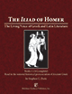 The Iliad of Homer : The Living Voice of Greek and Latin Literature