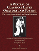 A Recital of Classical Latin Oratory and Poetry : The Living Voice of Greek and Latin Literature