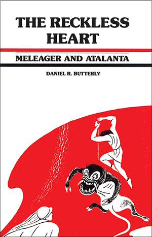 The Reckless Heart: Meleager and Atalanta