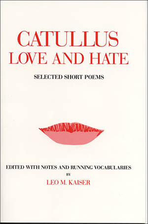Catullus: Love and Hate: Selected Short Poems