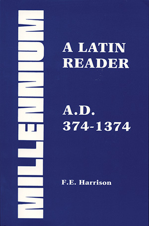 Millennium: A Latin Reader: A.D. 374-1374