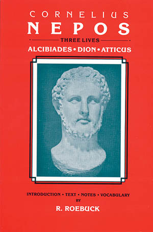Cornelius Nepos: Three Lives: Alcibiades, Dion, Atticus