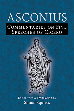 Asconius Commentaries on Five Speeches of Cicero