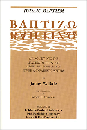 Baptizo: Judaic Baptism: An Inquiry into the Meaning of the Word