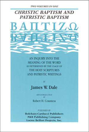 Baptizo: Christic Baptism and Patristic Baptism: An Inquiry into the Meaning of the Word