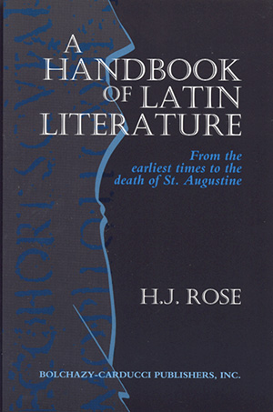 A Handbook of Latin Literature: From the Earliest Times to the Death of St. Augustine