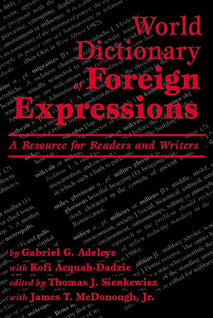 World Dictionary of Foreign Expressions : A Resource for Readers and Writers