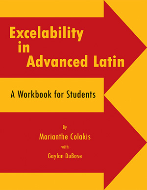 Excelability in Advanced Latin: A Workbook for Students