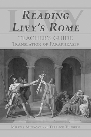 Reading Livy's Rome: Translation of Paraphrases Teacher's Guide