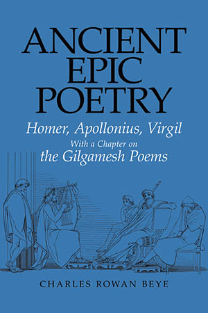 Ancient Epic Poetry: Homer, Apollonius, Virgil With a Chapter on the Gilgamesh Poems