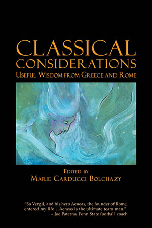 Classical Considerations: Useful Wisdom from Greece and Rome