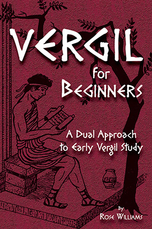 Vergil for Beginners: A Dual Approach to Early Vergil Study