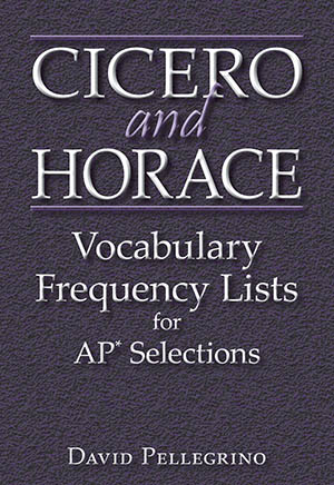 Cicero and Horace Vocabulary Frequency Lists for AP * Selections