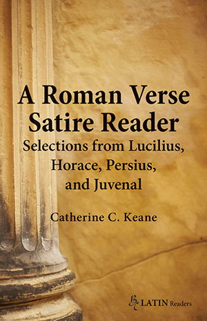 A Roman Verse Satire Reader: Selections from Lucilius, Horace, Persius, and Juvenal