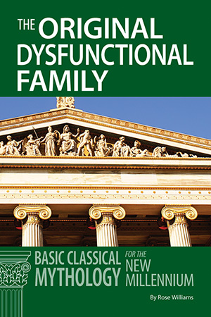 The Original Dysfunctional Family: Basic Classical Mythology for the New Millennium