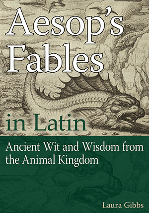 Aesop's Fables in Latin: Ancient Wit and Wisdom from the Animal Kingdom