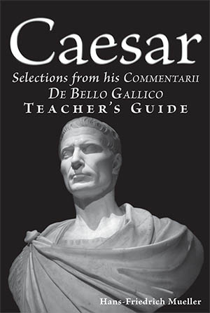 Caesar: Selections from his Commentarii De Bello Gallico - Teacher's Guide
