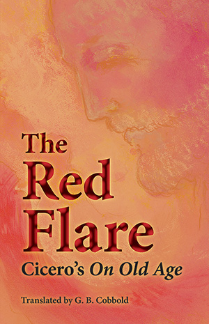 The Red Flare: Cicero's On Old Age