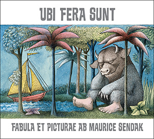 Ubi Fera Sunt: Where the Wild Things Are in Latin