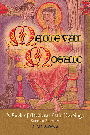 Medieval Mosaic: A Book of Medieval Latin Readings, 2nd Ed