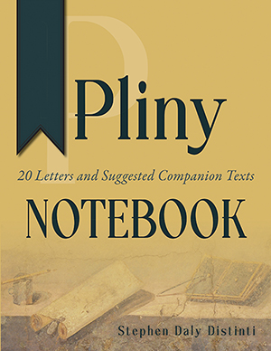 A Notebook for Pliny: 20 Letters and Suggested Companion Texts