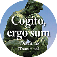 Cogito, ergo sum: I think, therefore I am