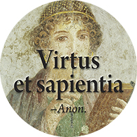 Virtus et sapientia: Virtue and wisdom.