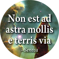 Non est ad astra mollis e terris via:The trip from the earth to the stars is not an easy one