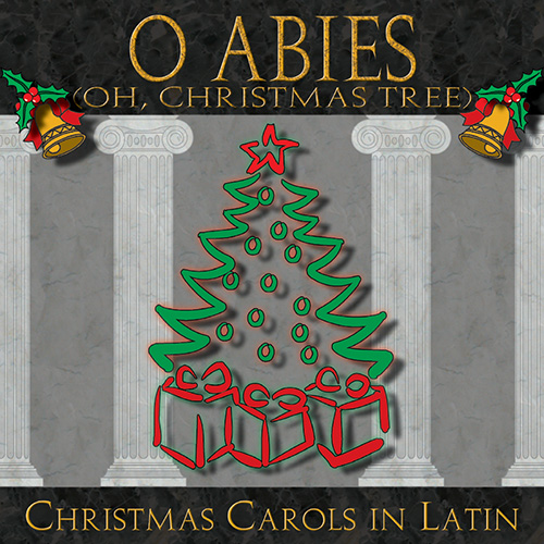 O Abies (Oh, Christmas Tree): Christmas Carols in Latin