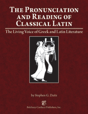 The Pronunciation and Reading of Classical Latin : The Living Voice of Greek and Latin Literature