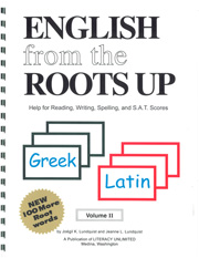 English from the Roots Up Volume II: Help for Reading, Writing, Spelling, and S.A.T. Scores
