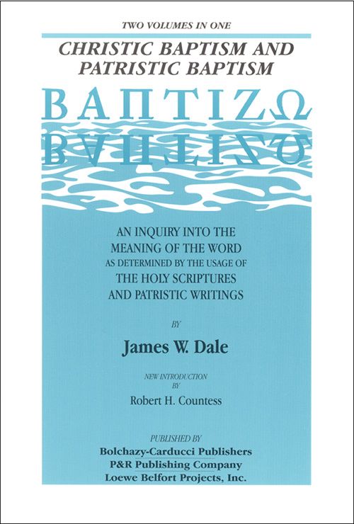 Baptizo: Christic Baptism and Patristic Baptism: An Inquiry into the Meaning of the Word