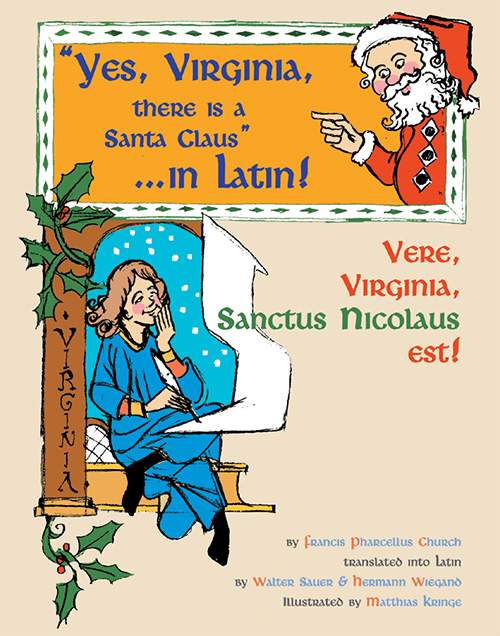 Yes, Virginia, there is a Santa Claus…in Latin!: Vere, Virginia, Sanctus Nicolaus est!