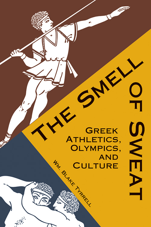 The Smell of Sweat: Greek Athletics, Olympics, and Culture