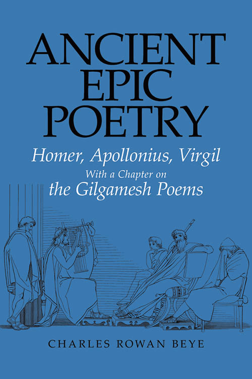 Ancient Epic Poetry: Homer, Apollonius, Virgil With a Chapter on the Gilgamesh Poems