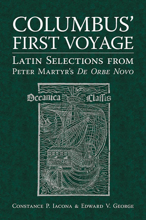 Columbus' First Voyage: Latin Selections from Peter Martyr's De Orbe Novo