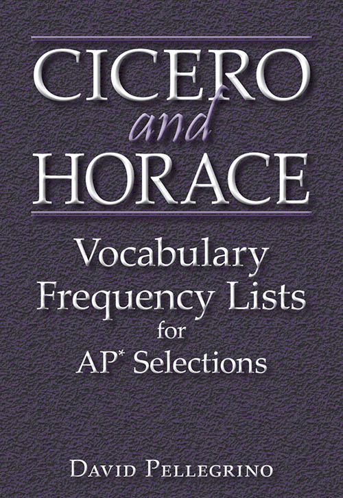 Cicero and Horace Vocabulary Frequency Lists for AP * Selections
