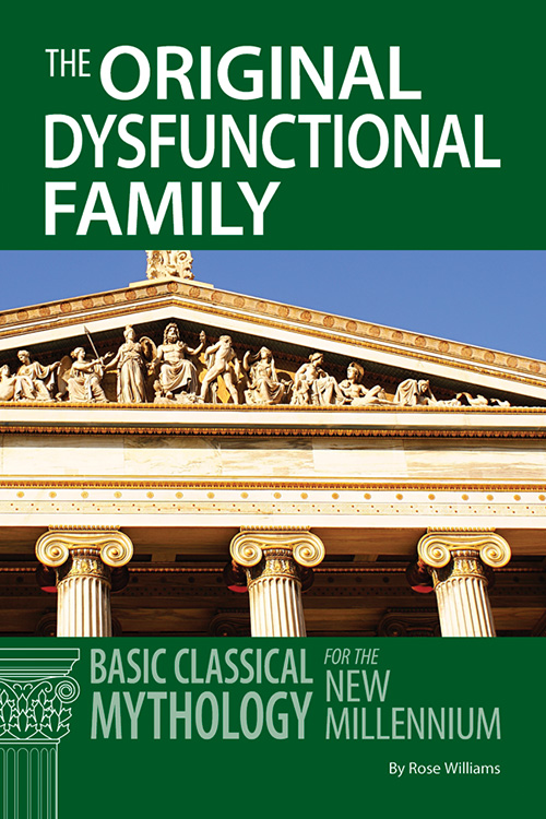 The Original Dysfunctional Family: Basic Classical Mythology for the New Millennium