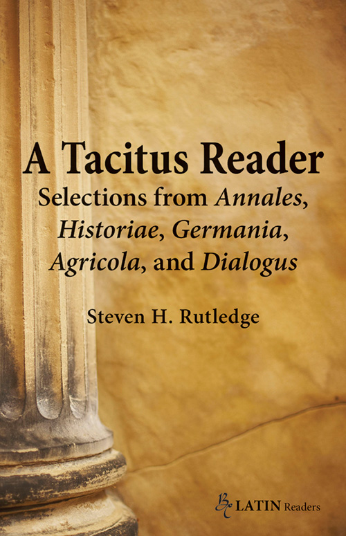 A Tacitus Reader: Selections from Annales, Historiae, Germania, Agricola, and Dialogus