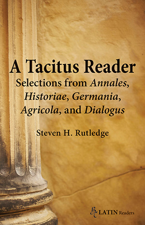 A Tacitus Reader: Selections from Annales, Historiae, Germania, Agricola, and Dialogus