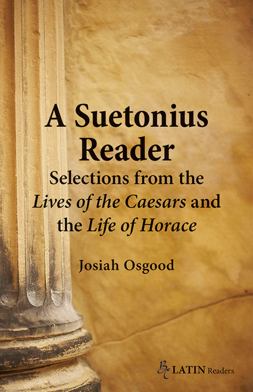 A Suetonius Reader: Selections from the Lives of the Caesars and the Life of Horace