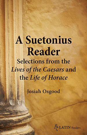 A Suetonius Reader: Selections from the Lives of the Caesars and the Life of Horace