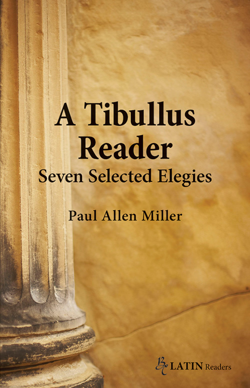 A Tibullus Reader: Seven Selected Elegies