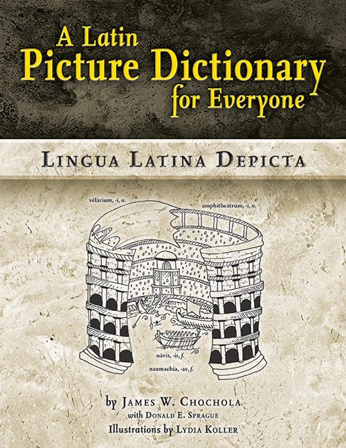 A Latin Picture Dictionary for Everyone: Lingua Latina Depicta