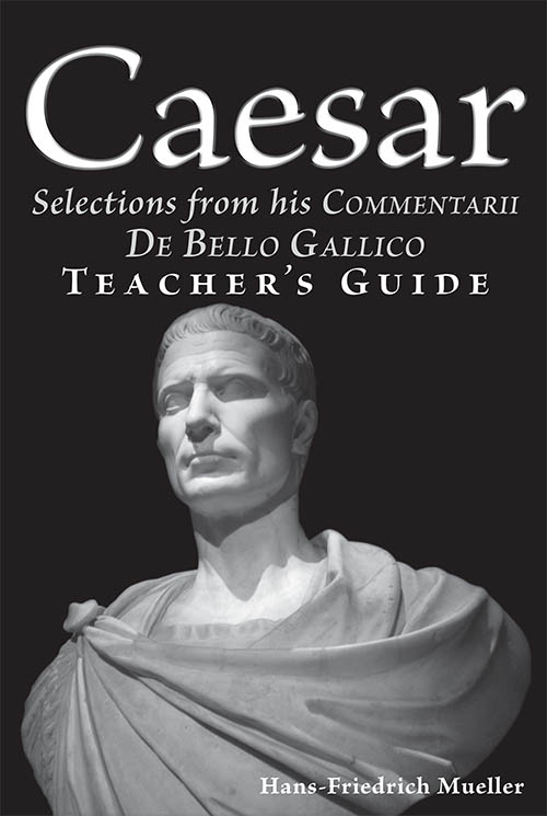 Caesar: Selections from his Commentarii De Bello Gallico - Teacher's Guide
