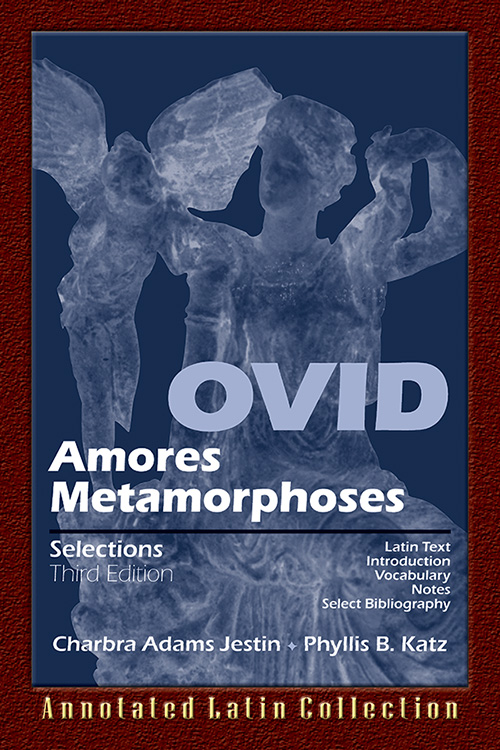 Ovid: Amores, Metamorphoses Selections 3rd Edition : Annotated Latin Collection