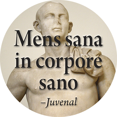 Mens sana in corpore sano.: A sound mind in a sound body