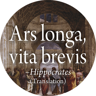 Ars longa, vita brevis: Art is long, life is short